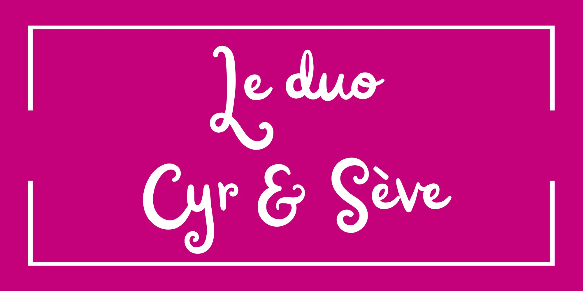 Le duo Cyr & Sève